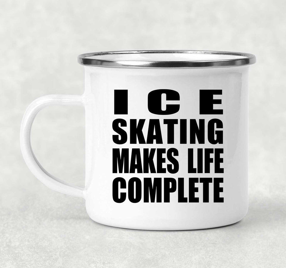 Ice Skating Makes Life Complete - 12oz Camping Mug