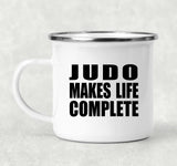 Judo Makes Life Complete - 12oz Camping Mug