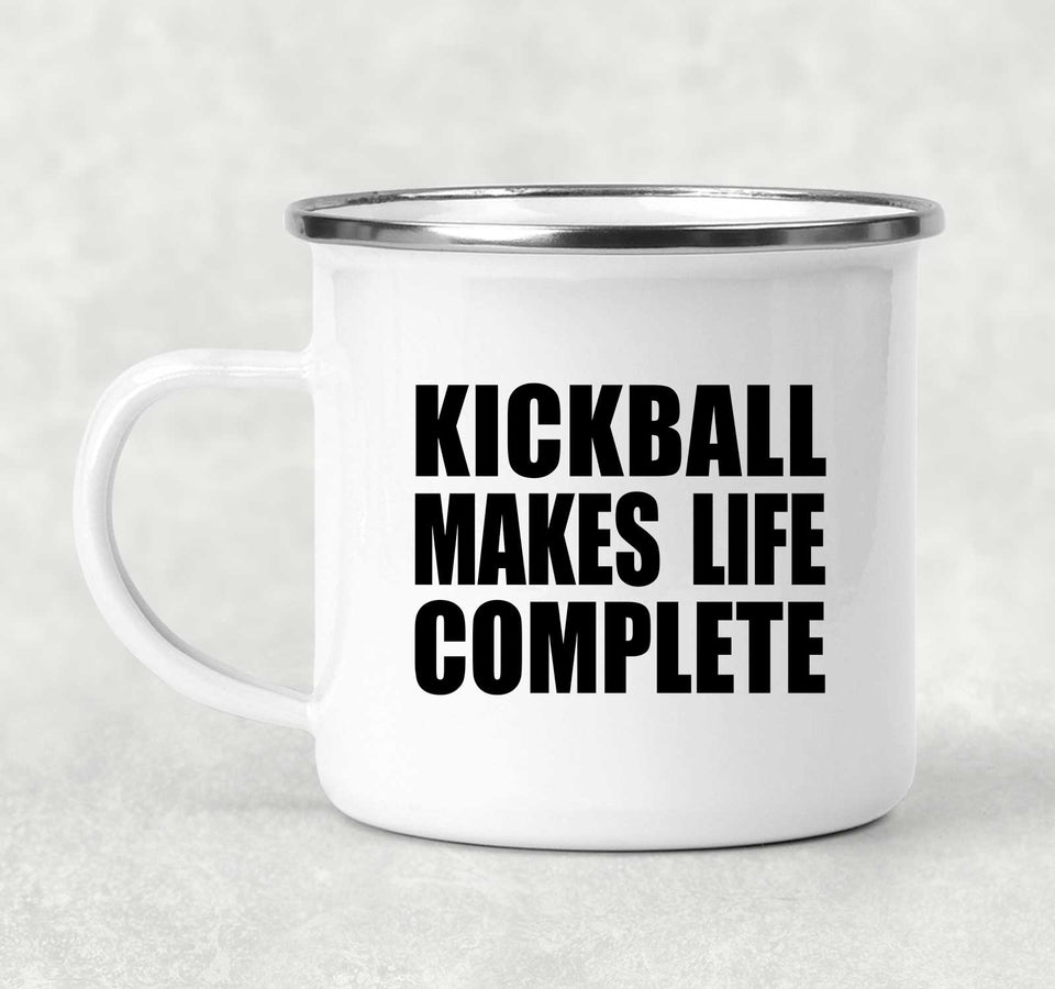 Kickball Makes Life Complete - 12oz Camping Mug
