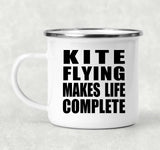 Kite Flying Makes Life Complete - 12oz Camping Mug