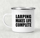 LARPing Makes Life Complete - 12oz Camping Mug