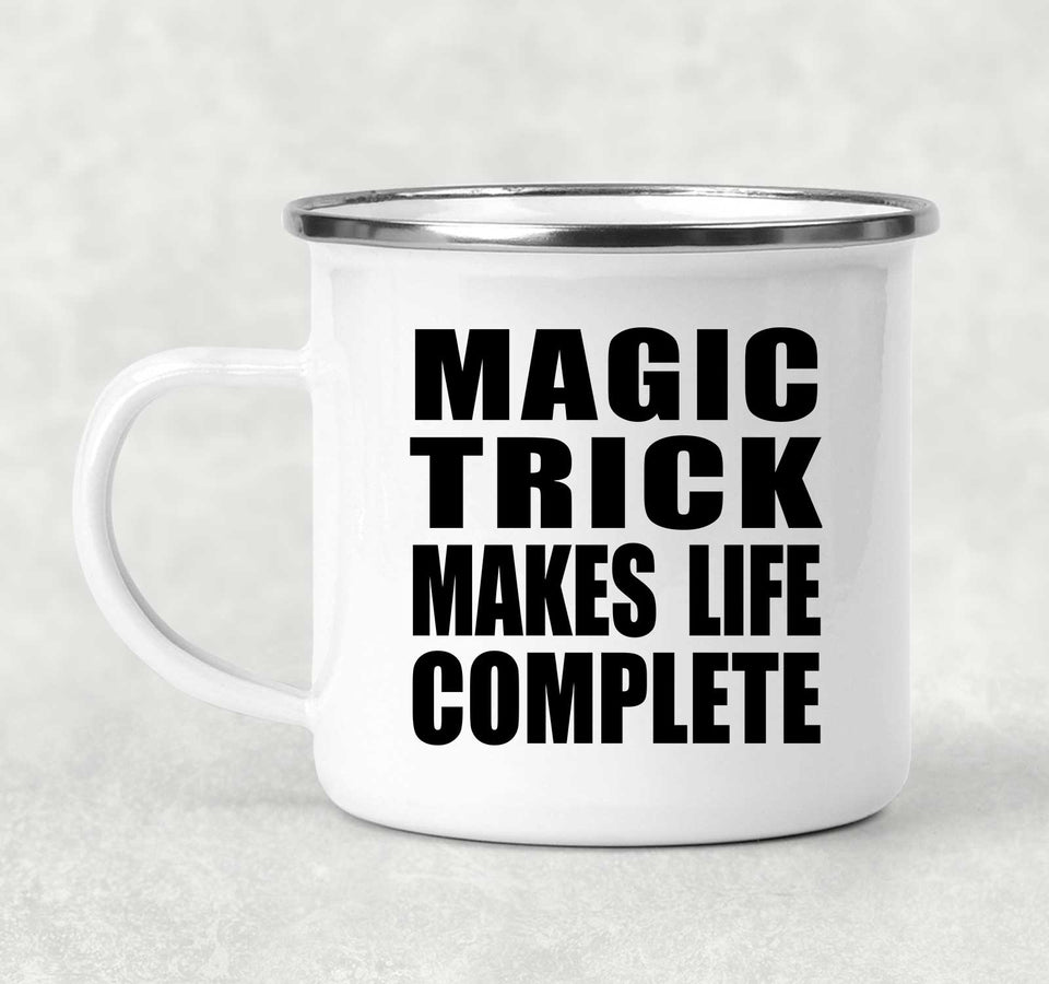 Magic Trick Makes Life Complete - 12oz Camping Mug