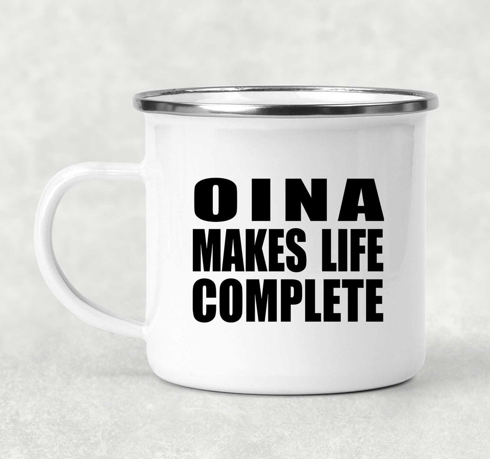 Oina Makes Life Complete - 12oz Camping Mug