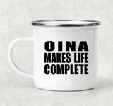 Oina Makes Life Complete - 12oz Camping Mug