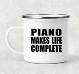 Piano Makes Life Complete - 12oz Camping Mug