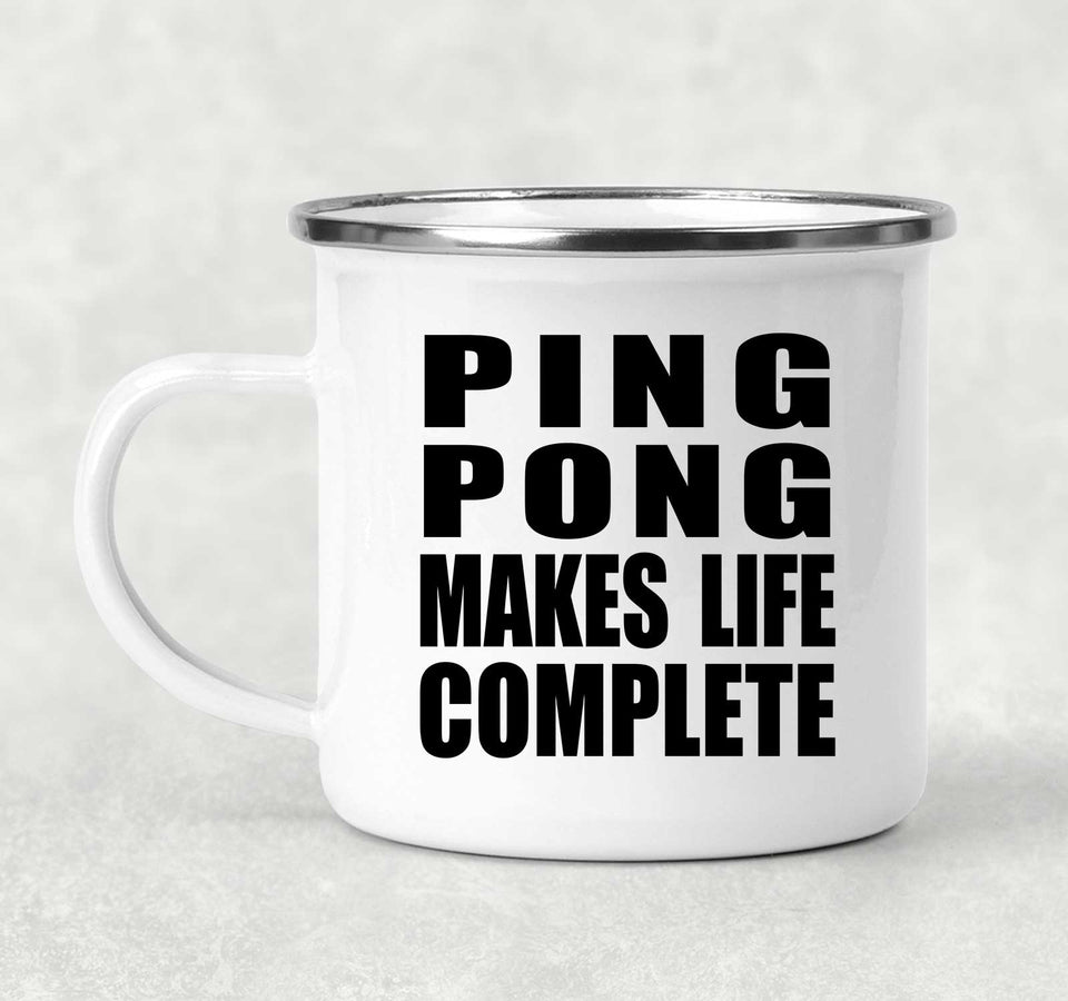 Ping Pong Makes Life Complete - 12oz Camping Mug