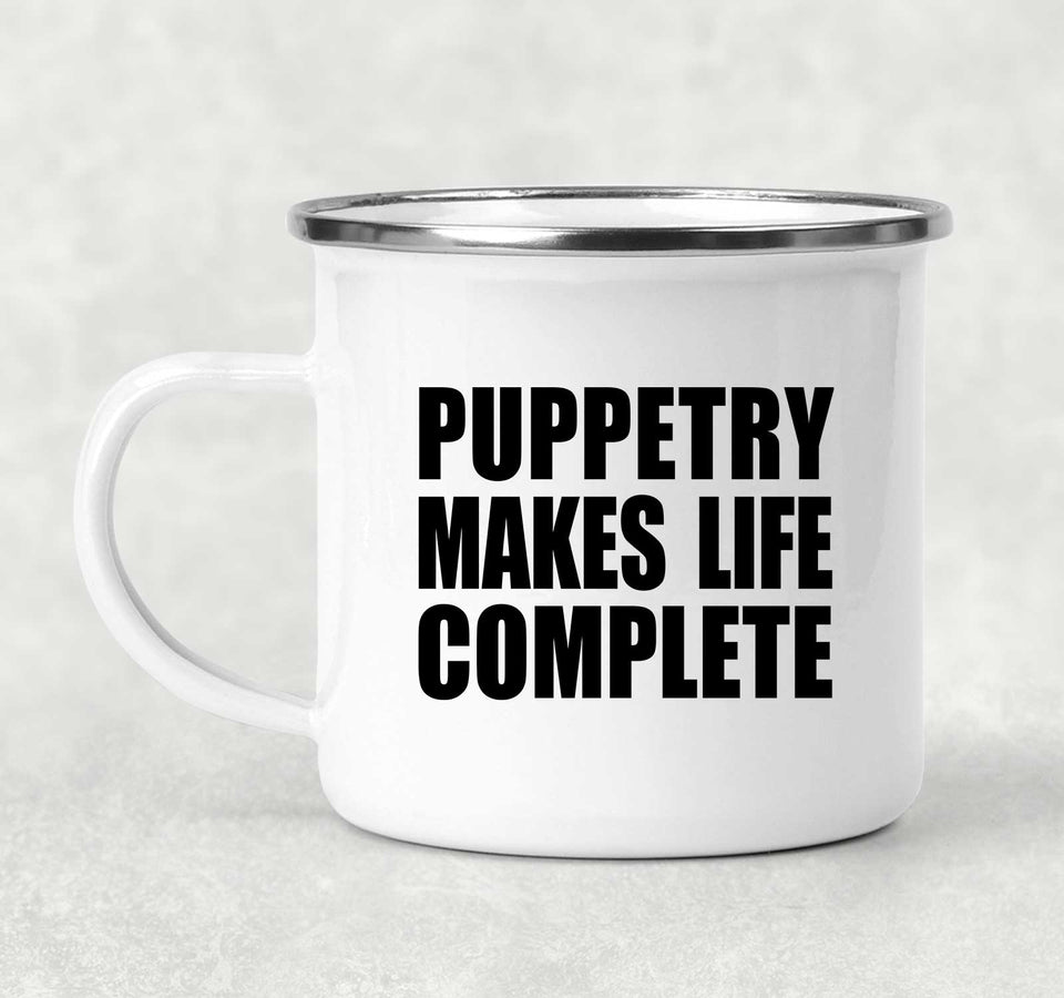 Puppetry Makes Life Complete - 12oz Camping Mug