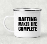 Rafting Makes Life Complete - 12oz Camping Mug