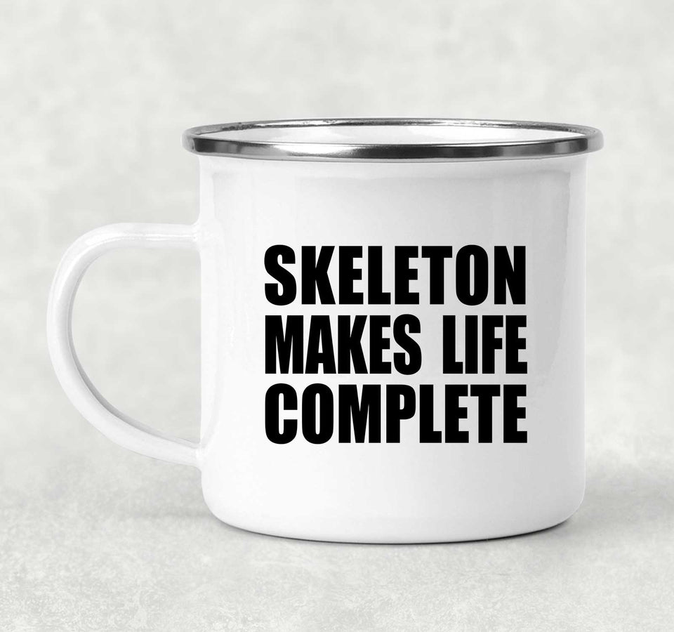 Skeleton Makes Life Complete - 12oz Camping Mug