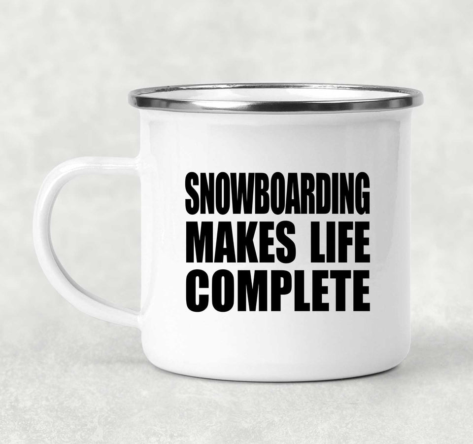 Snowboarding Makes Life Complete - 12oz Camping Mug
