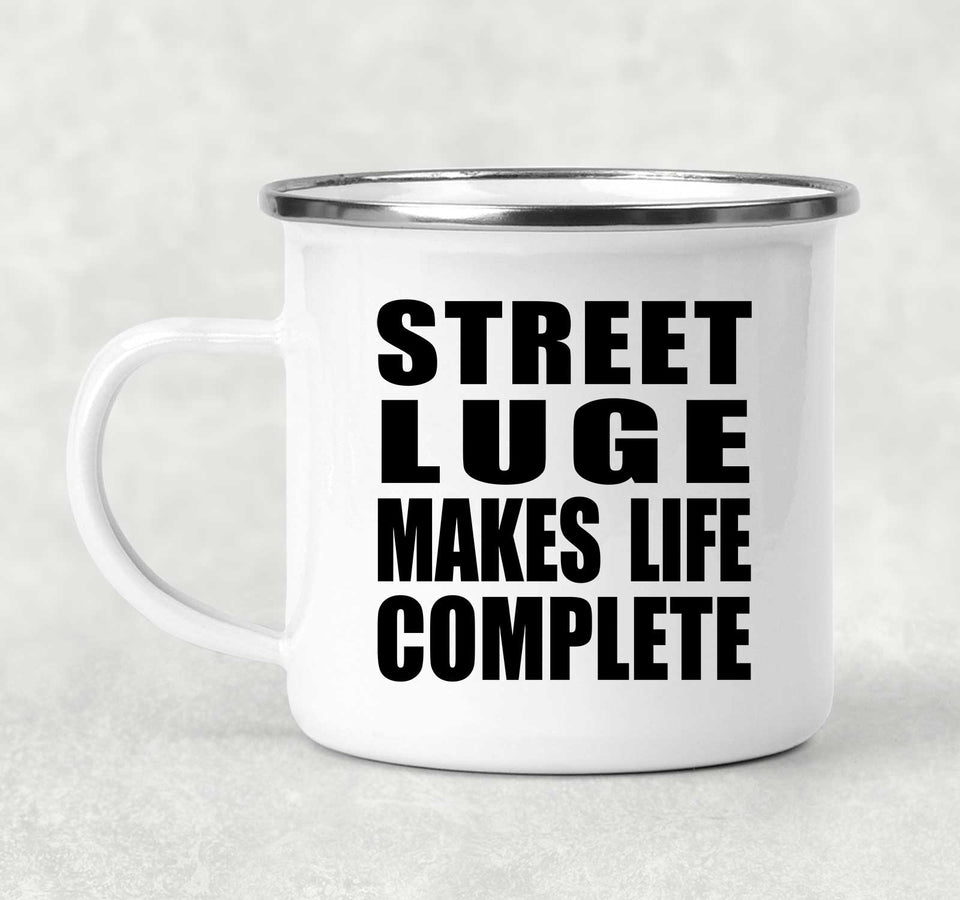 Street Luge Makes Life Complete - 12oz Camping Mug