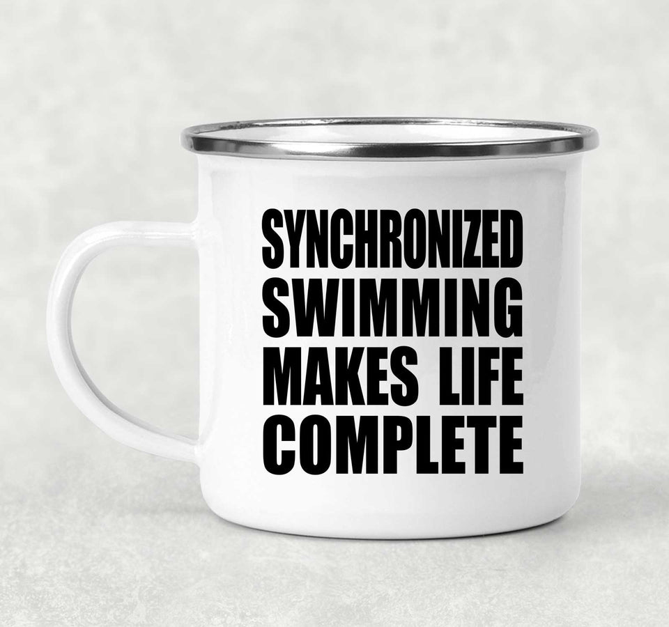 Synchronized Swimming Makes Life Complete - 12oz Camping Mug