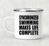 Synchronized Swimming Makes Life Complete - 12oz Camping Mug
