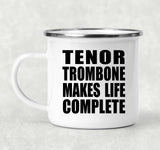 Tenor Trombone Makes Life Complete - 12oz Camping Mug
