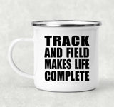 Track And Field Makes Life Complete - 12oz Camping Mug