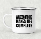 Wakeboarding Makes Life Complete - 12oz Camping Mug