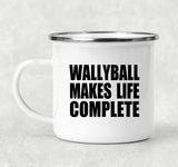 Wallyball Makes Life Complete - 12oz Camping Mug