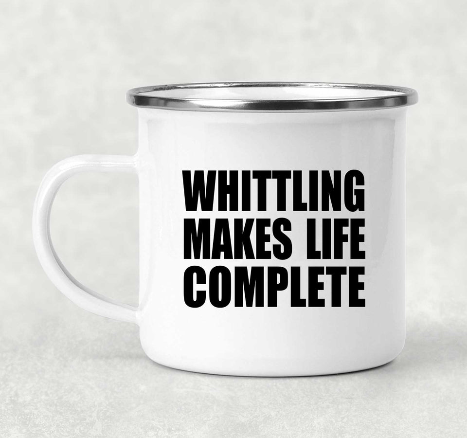 Whittling Makes Life Complete - 12oz Camping Mug