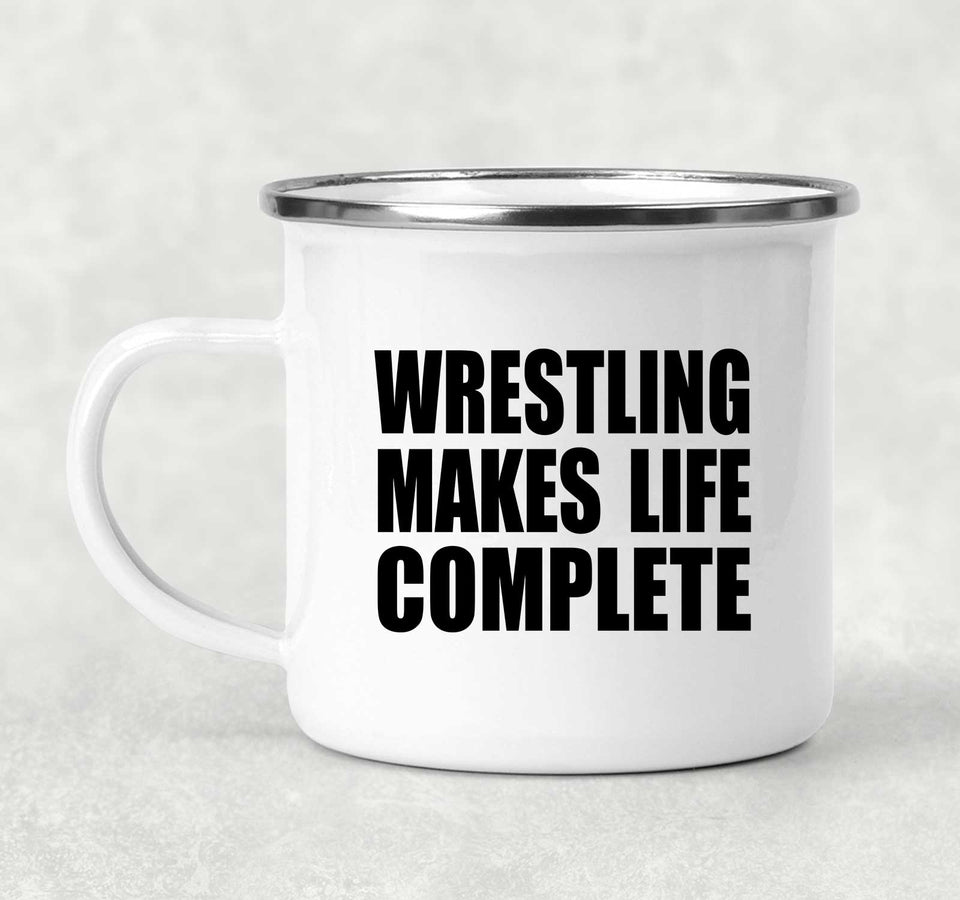 Wrestling Makes Life Complete - 12oz Camping Mug