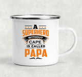 A Superhero Without Cape is Called Papa - 12oz Camping Mug