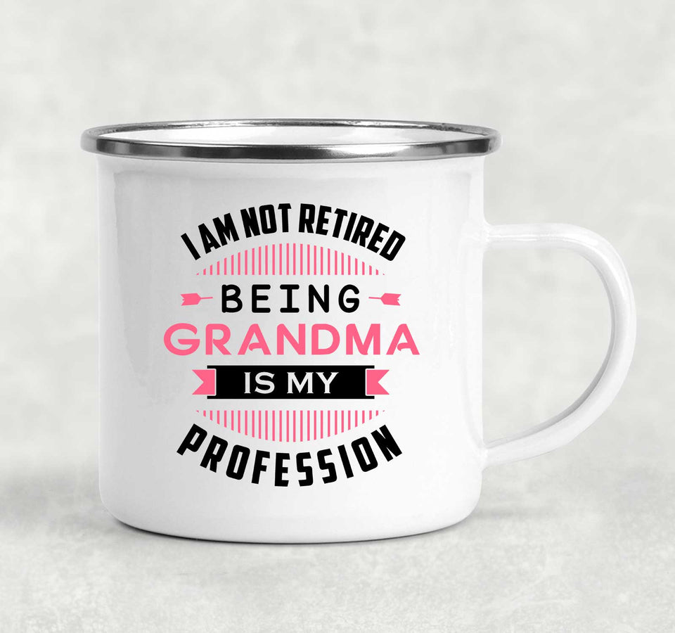 I Am Not Retired, Being Grandma Is My Profession - 12oz Camping Mug