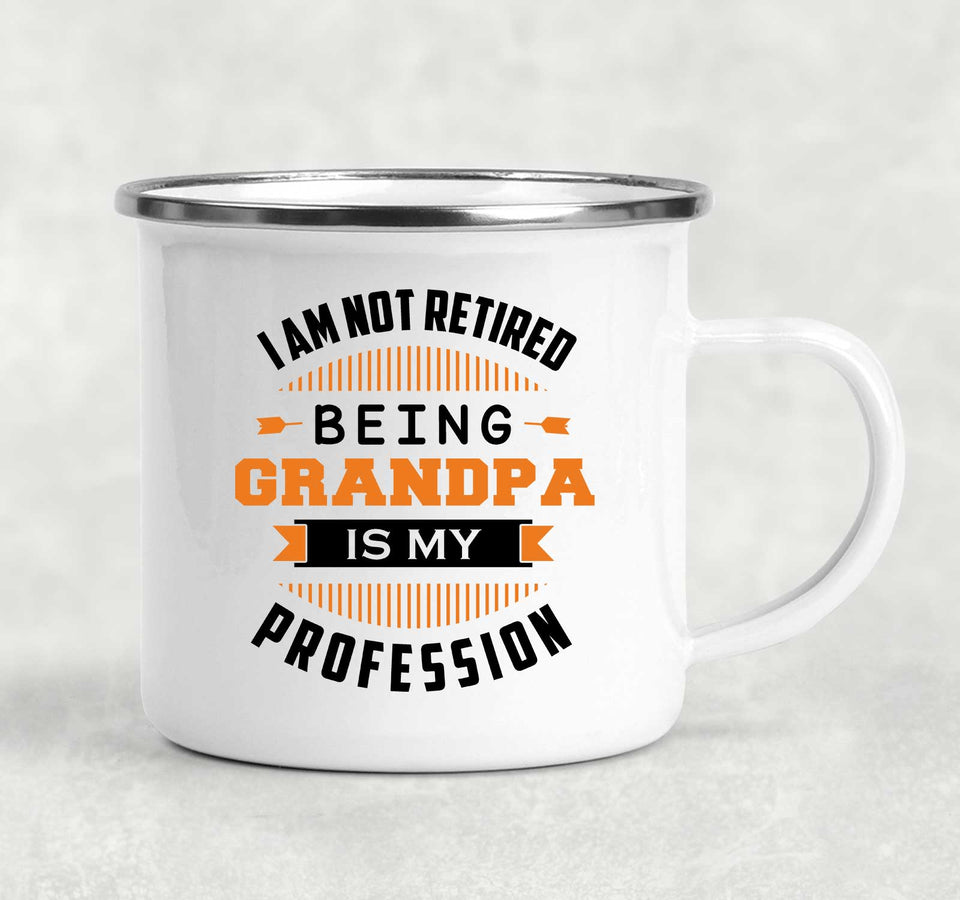 I Am Not Retired, Being Grandpa Is My Profession - 12oz Camping Mug