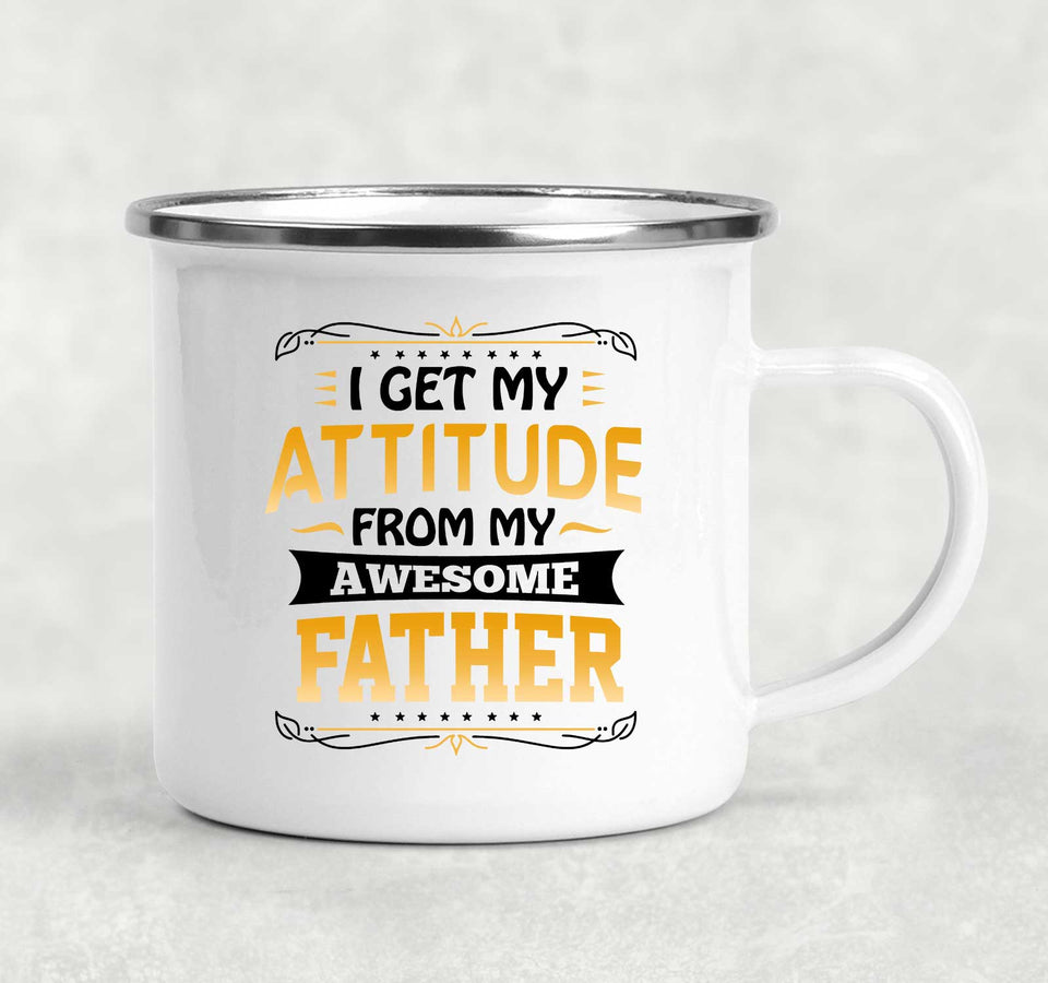 I Get My Attitude From My Awesome Father - 12oz Camping Mug