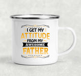 I Get My Attitude From My Awesome Father - 12oz Camping Mug