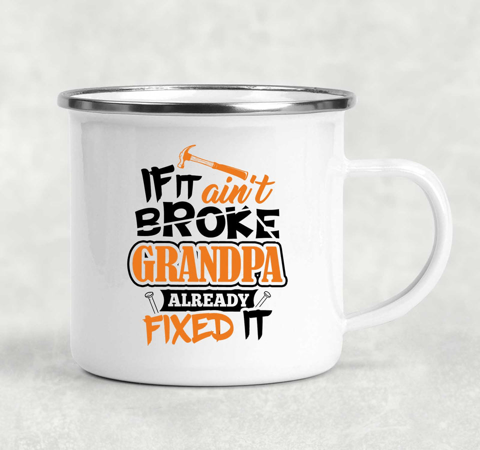 If It Ain't Broke, Grandpa Already Fixed It - 12oz Camping Mug