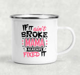 If It Ain't Broke, MAMA Already Fixed It - 12oz Camping Mug
