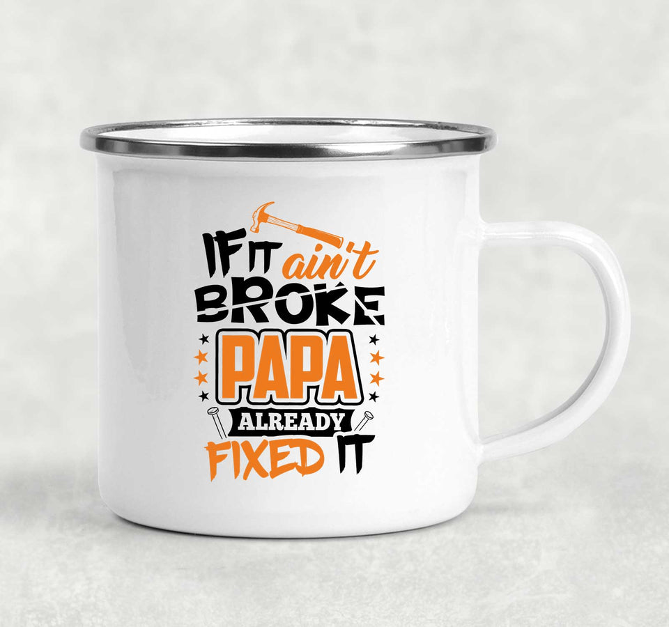 If It Ain't Broke, PAPA Already Fixed It - 12oz Camping Mug