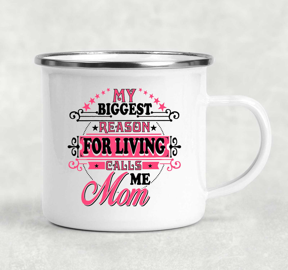 My Biggest Reason For Living Calls Me Mom - 12oz Camping Mug