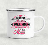 My Biggest Reason For Living Calls Me Mom - 12oz Camping Mug