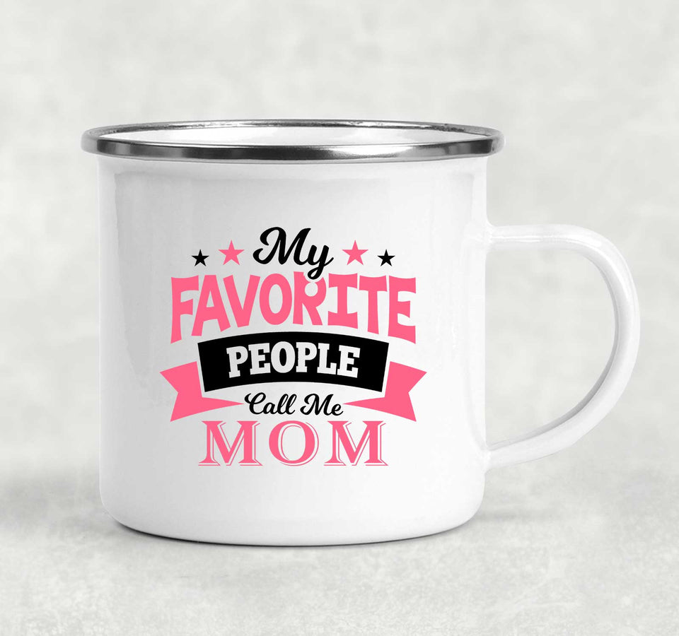 My Favorite People Call Me Mom - 12oz Camping Mug