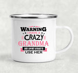 Warning I Have A Crazy Grandma & I Am Not Afraid To Use Her - 12oz Camping Mug