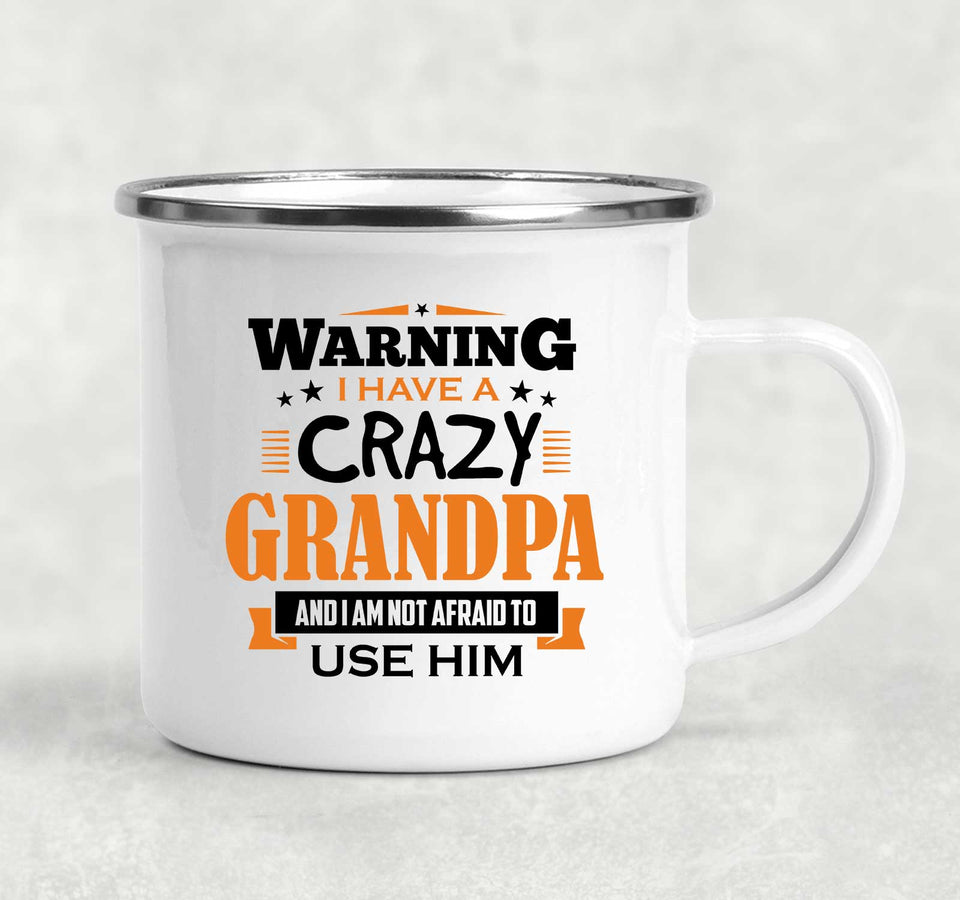 Warning I Have A Crazy Grandpa & I Am Not Afraid To Use Him - 12oz Camping Mug