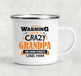 Warning I Have A Crazy Grandpa & I Am Not Afraid To Use Him - 12oz Camping Mug