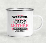 Warning I Have A Crazy Mother & I Am Not Afraid To Use Her - 12oz Camping Mug