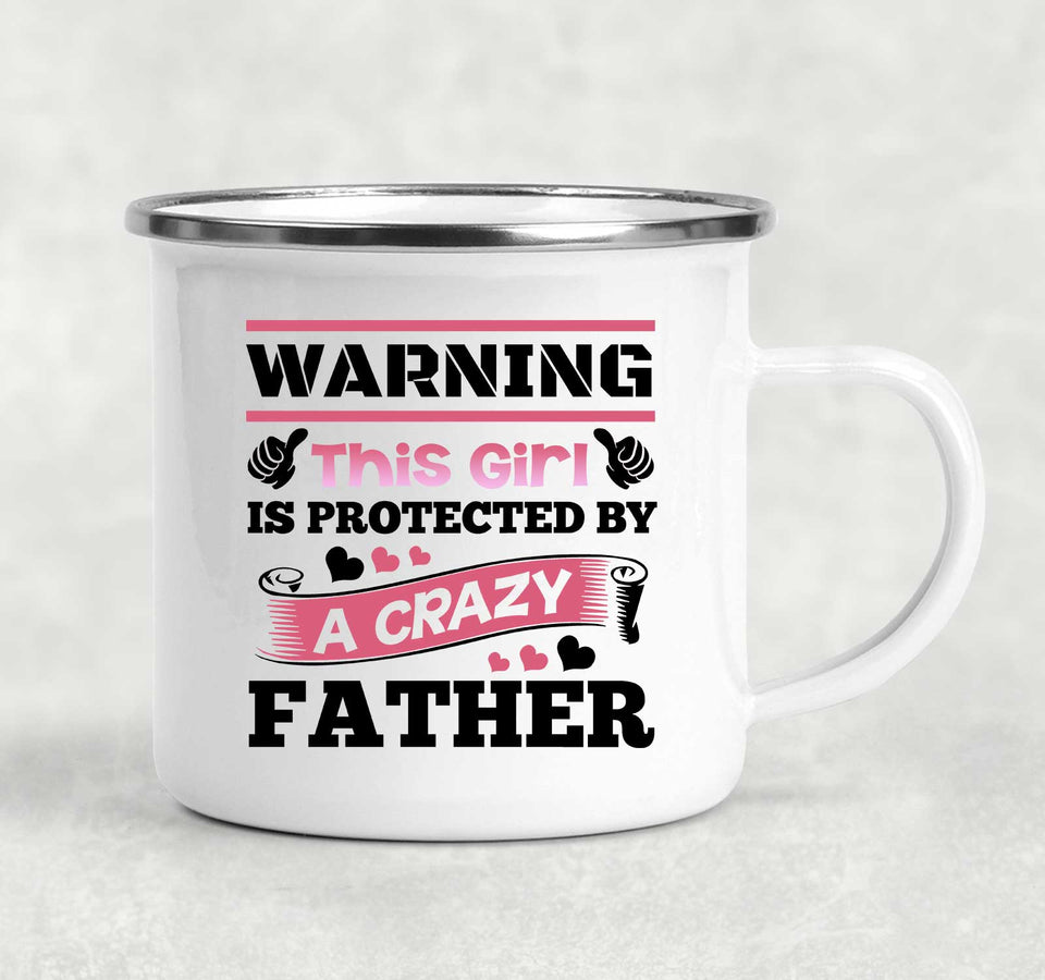 Warning This Girl Is Protected by A Crazy Father - 12oz Camping Mug