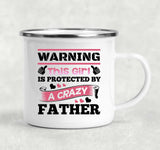 Warning This Girl Is Protected by A Crazy Father - 12oz Camping Mug