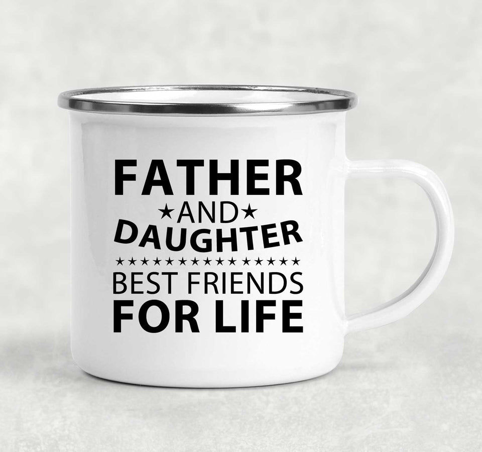 Father and Daughter, Best Friends For Life - 12oz Camping Mug