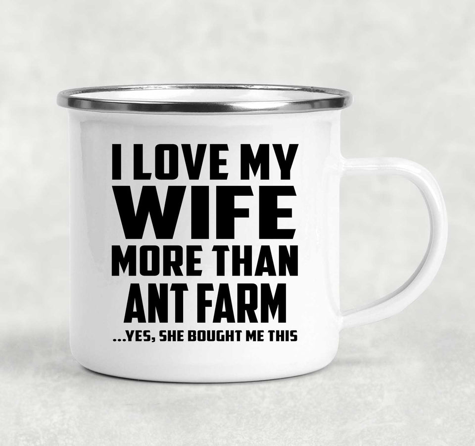 I Love My Wife More Than Ant Farm - 12oz Camping Mug
