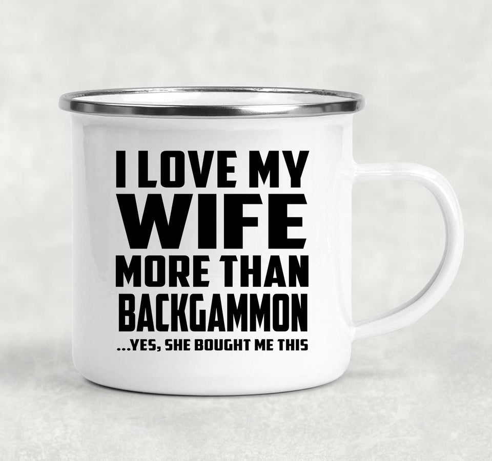 I Love My Wife More Than Backgammon - 12oz Camping Mug