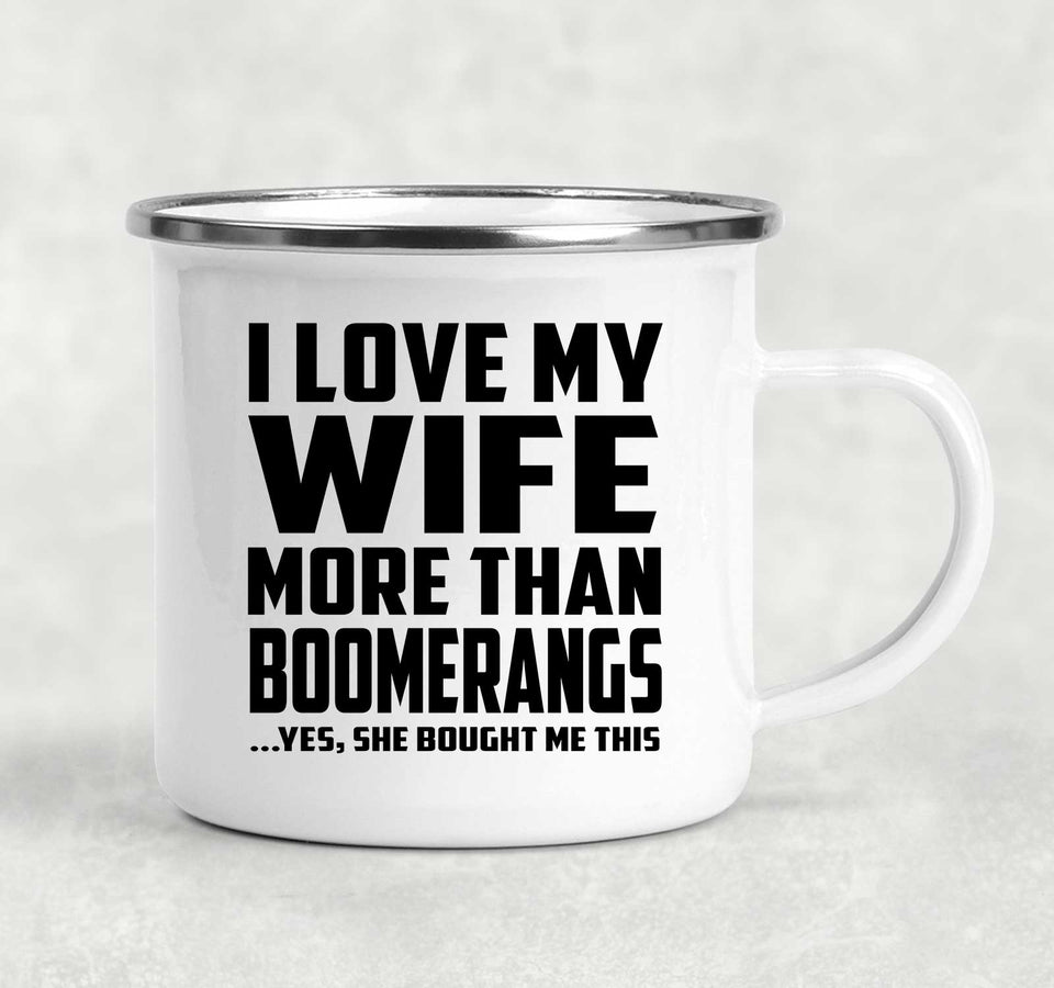 I Love My Wife More Than Boomerangs - 12oz Camping Mug