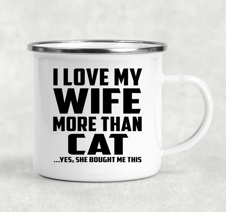 I Love My Wife More Than Cat - 12oz Camping Mug