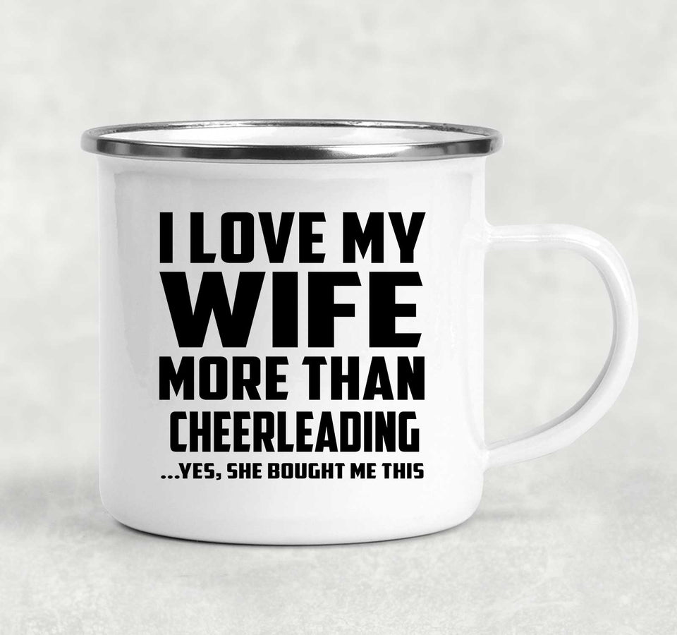 I Love My Wife More Than Cheerleading - 12oz Camping Mug