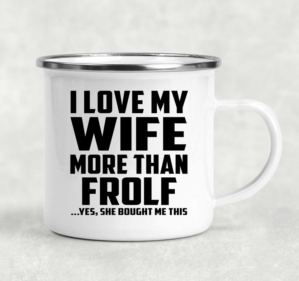 I Love My Wife More Than Frolf - 12oz Camping Mug