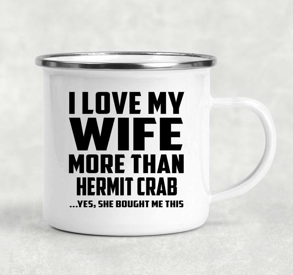 I Love My Wife More Than Hermit Crab - 12oz Camping Mug