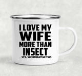 I Love My Wife More Than Insect - 12oz Camping Mug