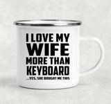 I Love My Wife More Than Keyboard - 12oz Camping Mug
